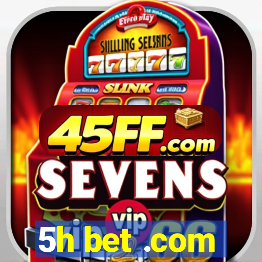 5h bet .com
